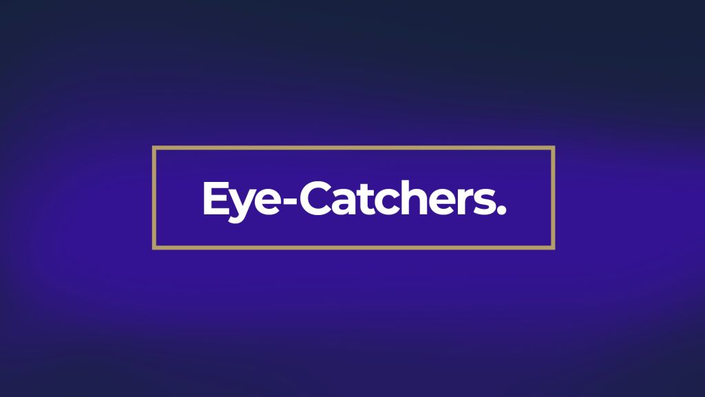 Eye-Catchers
