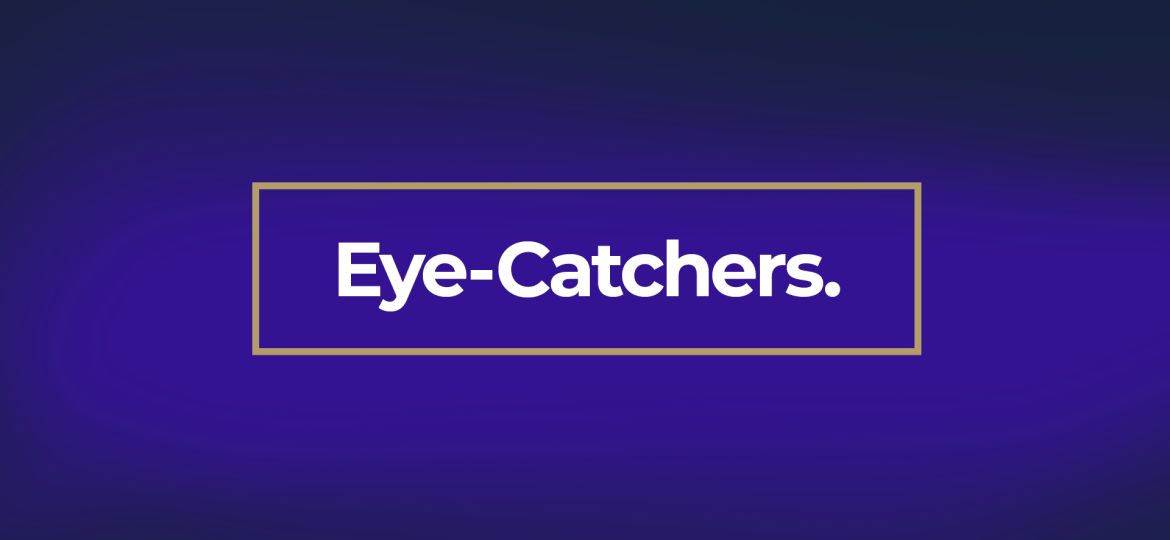 Eye-Catchers