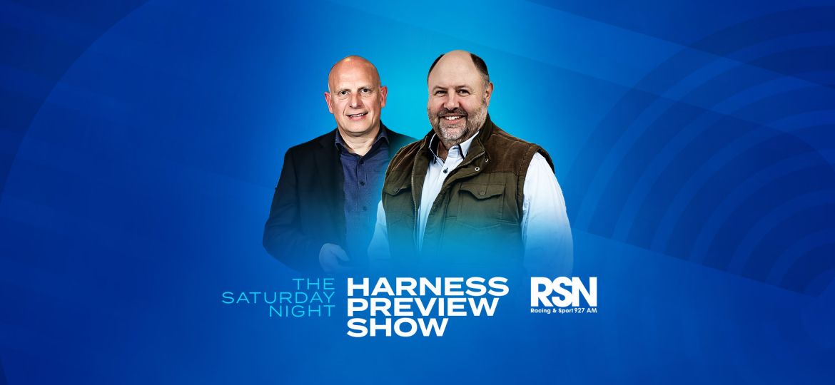 the saturday night harness preview show with rob auber and dan mielicki